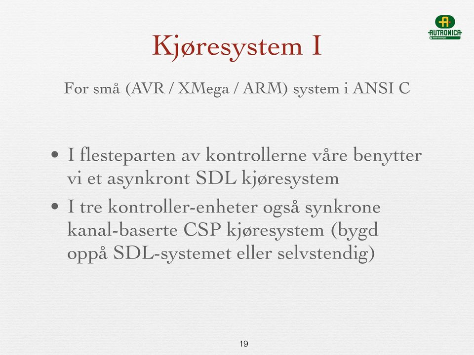 kjøresystem I tre kontroller-enheter også synkrone