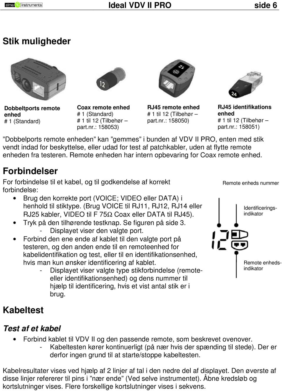 : 158050) RJ45 identifikations enhed # 1 til 12 (Tilbehør part.nr.