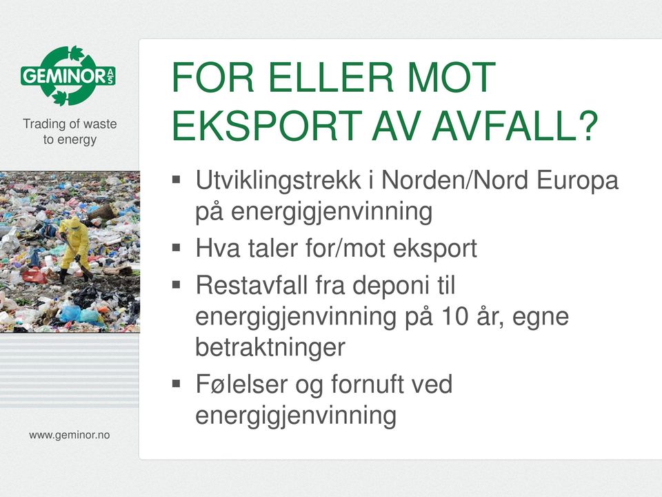 Hva taler for/mot eksport Restavfall fra deponi til