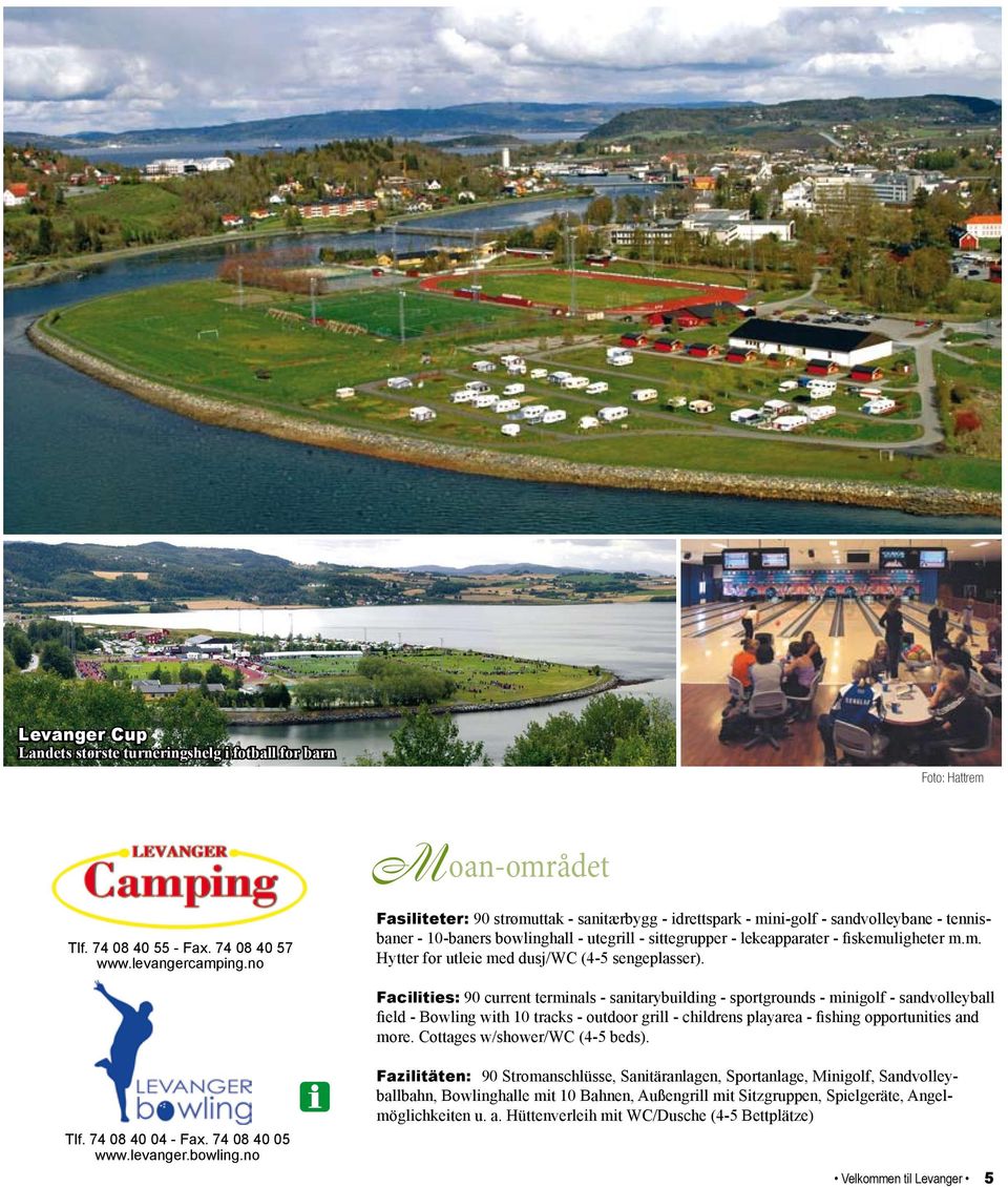 Facilities: 90 current terminals - sanitarybuilding - sportgrounds - minigolf - sandvolleyball field - Bowling with 10 tracks - outdoor grill - childrens playarea - fishing opportunities and more.