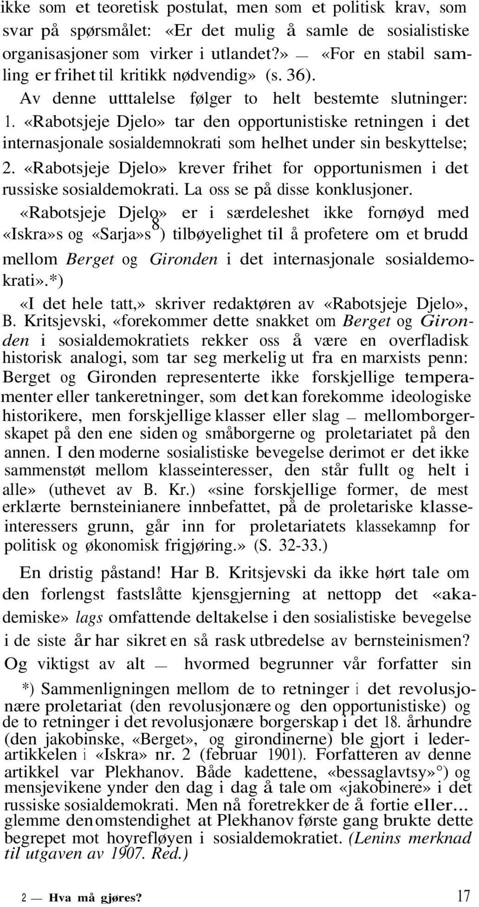 «Rabotsjeje Djelo» tar den opportunistiske retningen i det internasjonale sosialdemnokrati som helhet under sin beskyttelse; 2.