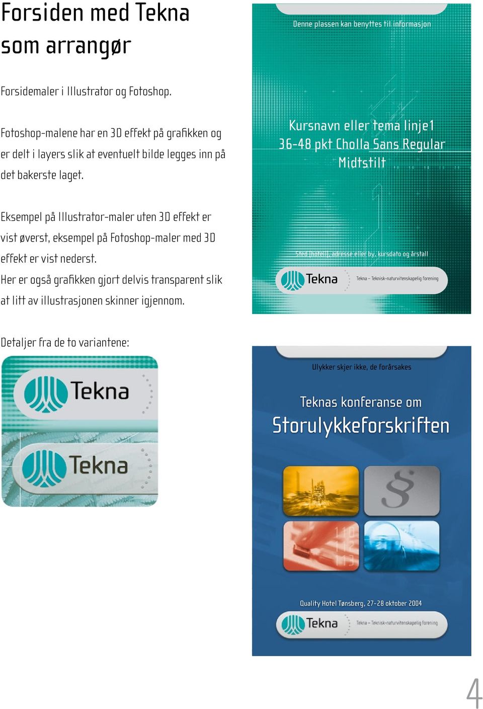 Kursnavn eller tema linje1 36-48 pkt Cholla Sans Regular Midtstilt Eksempel på Illustrator-maler uten 3D effekt er vist øverst, eksempel på