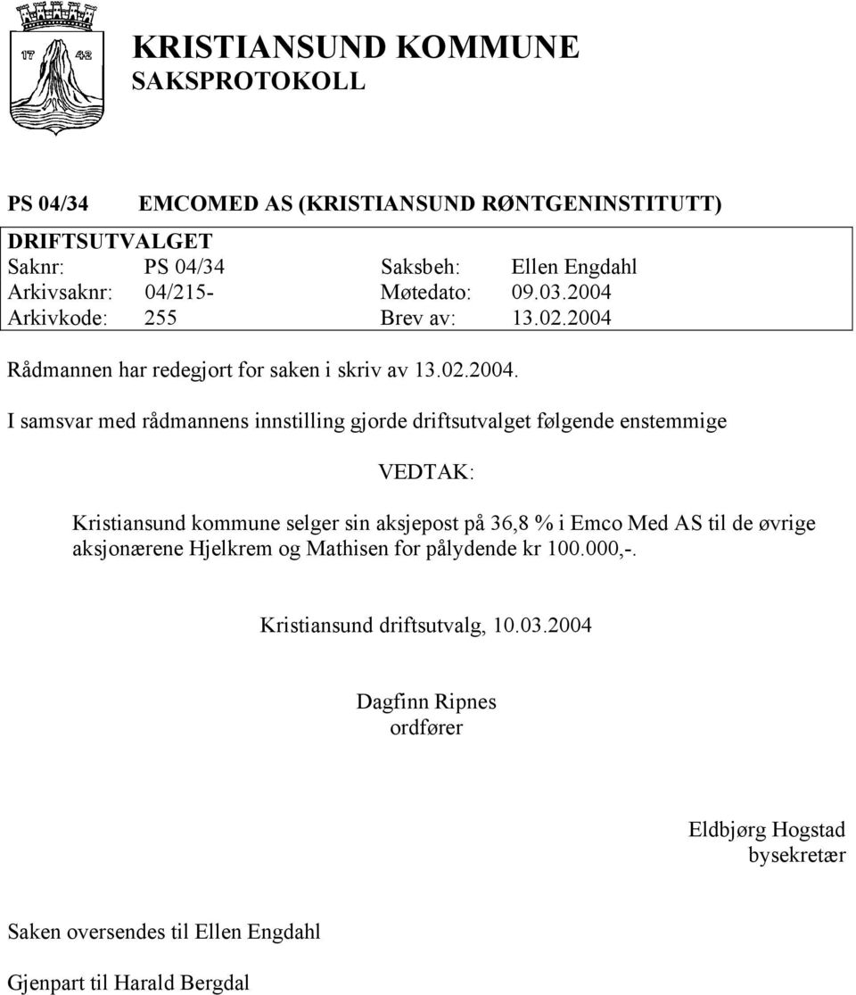 innstilling gjorde driftsutvalget følgende enstemmige Kristiansund kommune selger sin aksjepost på 36,8 % i Emco Med AS til de