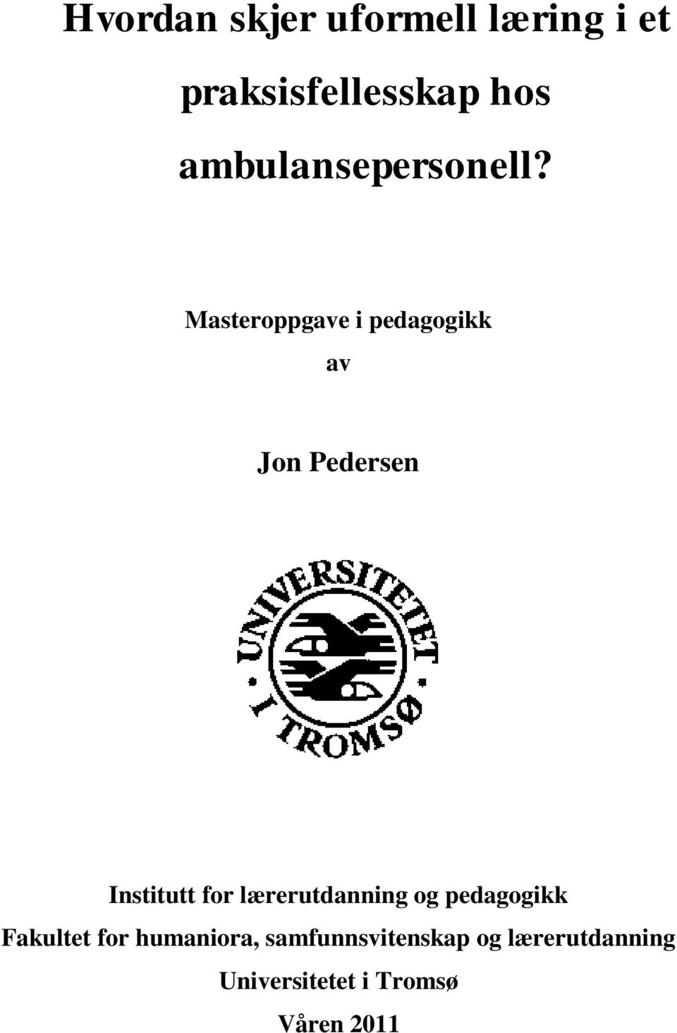 Masteroppgave i pedagogikk av Jon Pedersen Institutt for