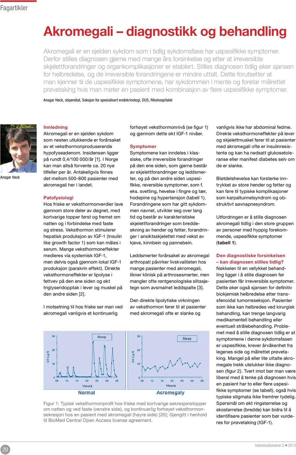 Stilles diagnosen tidlig øker sjansen for helbredelse, og de irreversible forandringene er mindre uttalt.