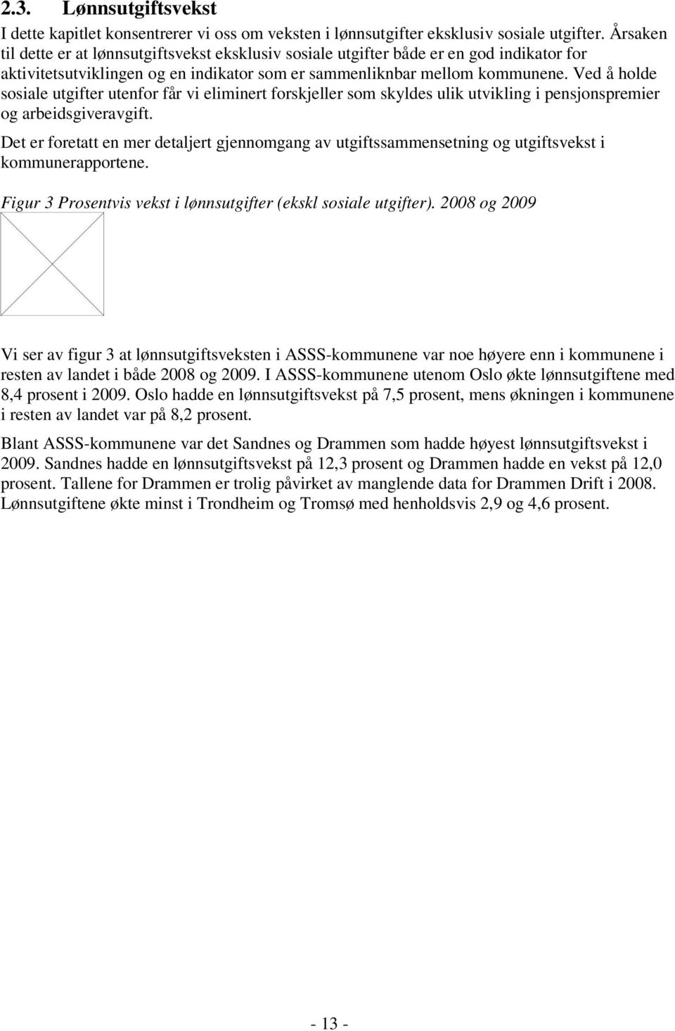 2008 g 2009 V v fgu 3 øugfvk ASSS-kmmu v høy kmmu v bå 2008 g 2009. I ASSS-kmmu um O øk øugf m 8,4 p 2009.