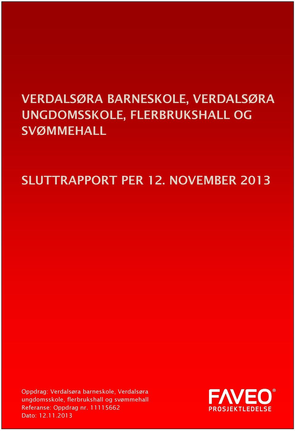 NOVEMBER 2013 Oppdrag: Verdalsøra barneskole, Verdalsøra