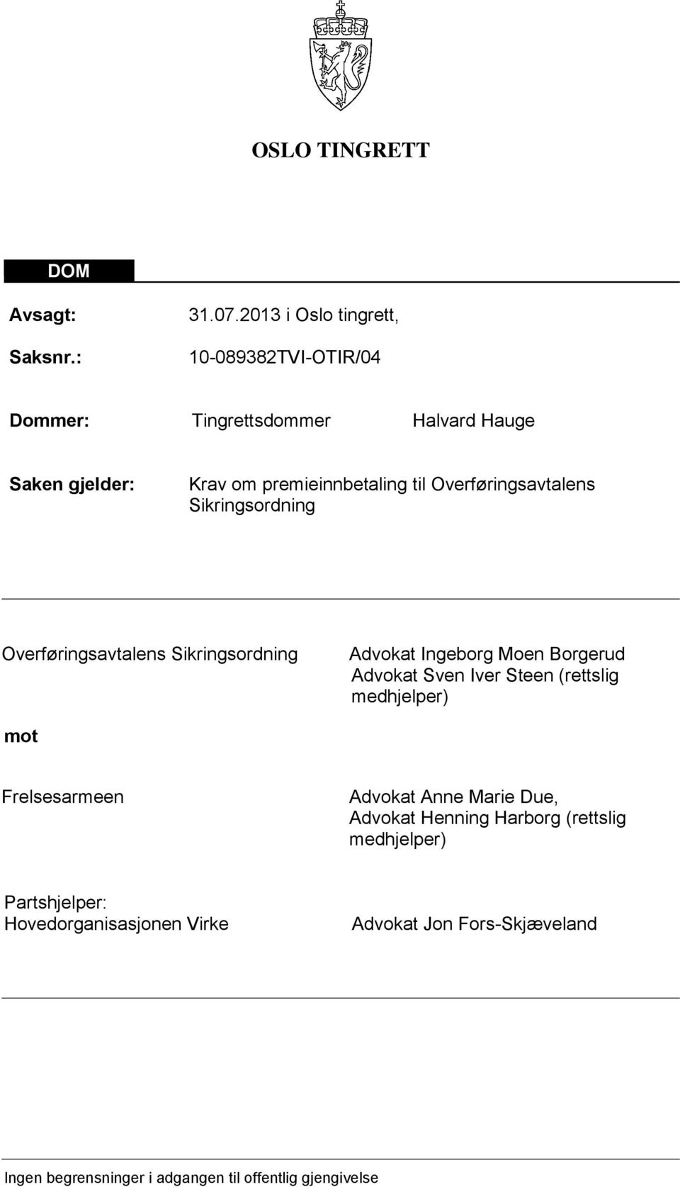 Overføringsavtalens Sikringsordning Overføringsavtalens Sikringsordning Advokat Ingeborg Moen Borgerud Advokat Sven Iver Steen