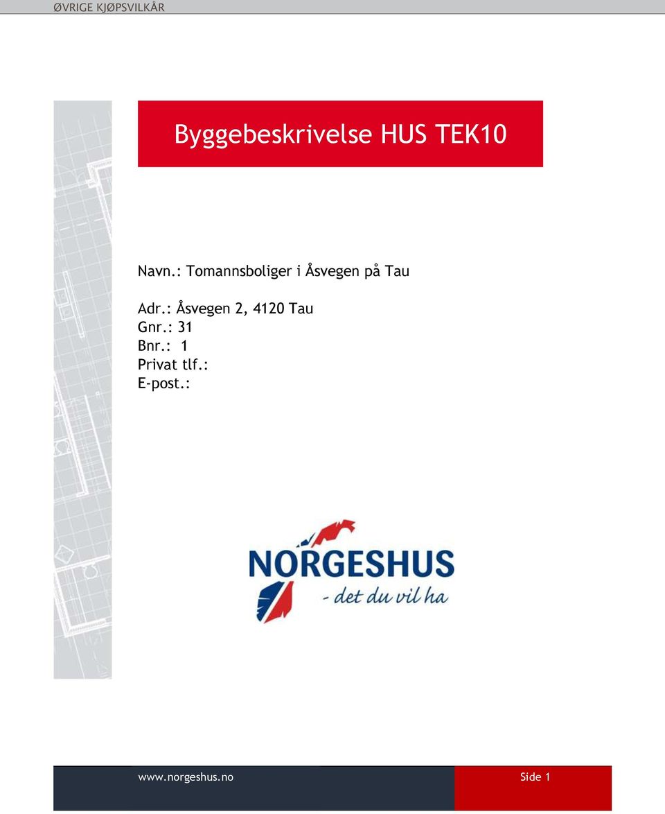 : Tomannsboliger i Åsvegen på Tau Adr.