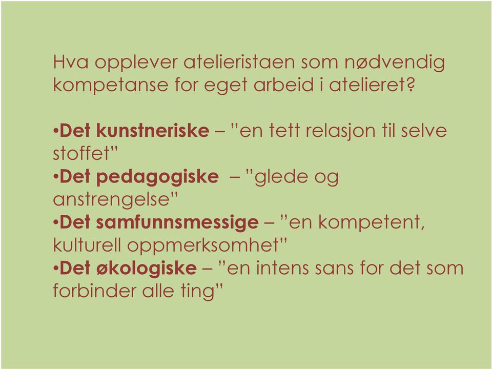 Det kunstneriske en tett relasjon til selve stoffet Det pedagogiske