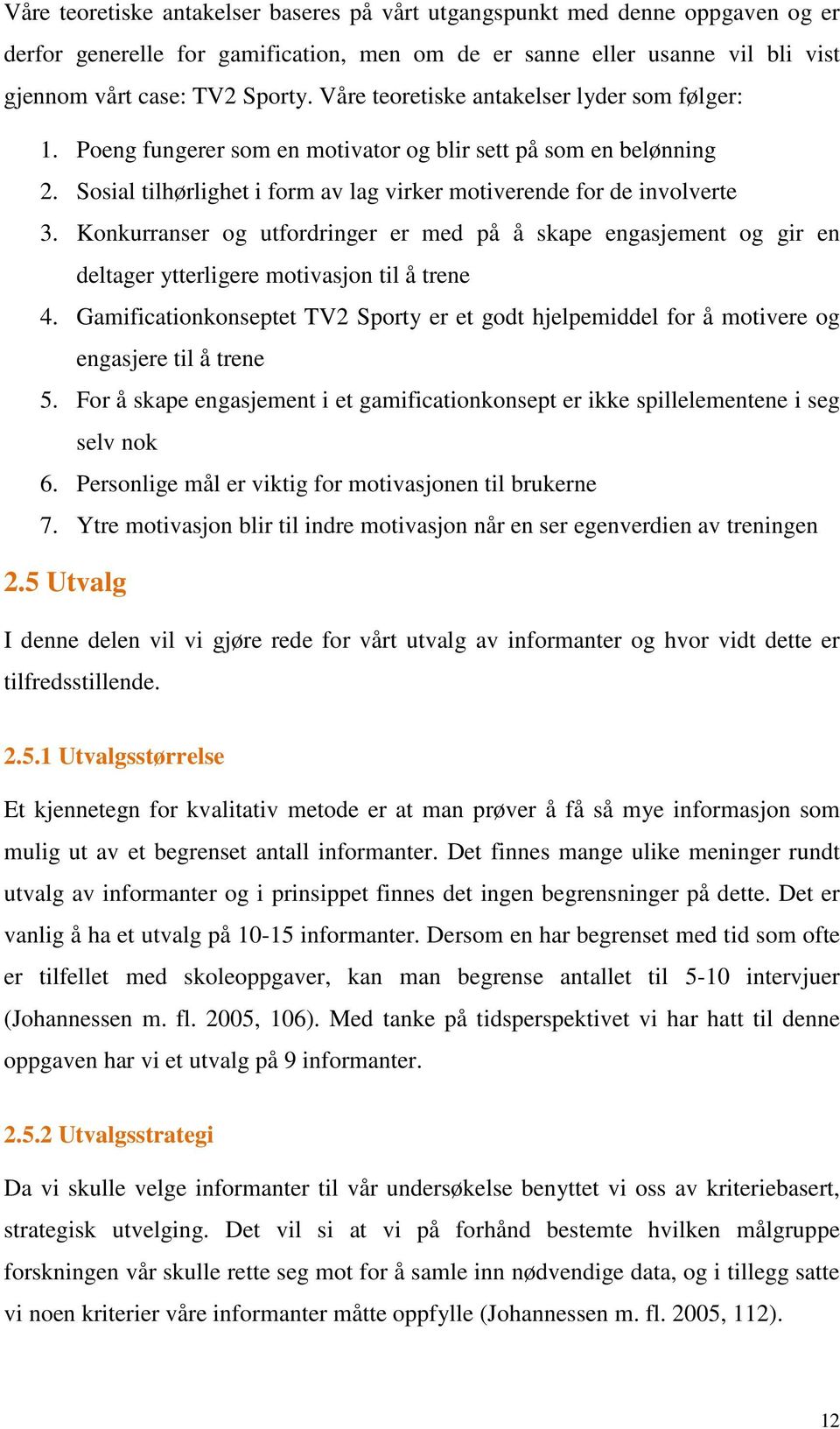 Konkurranser og utfordringer er med på å skape engasjement og gir en deltager ytterligere motivasjon til å trene 4.