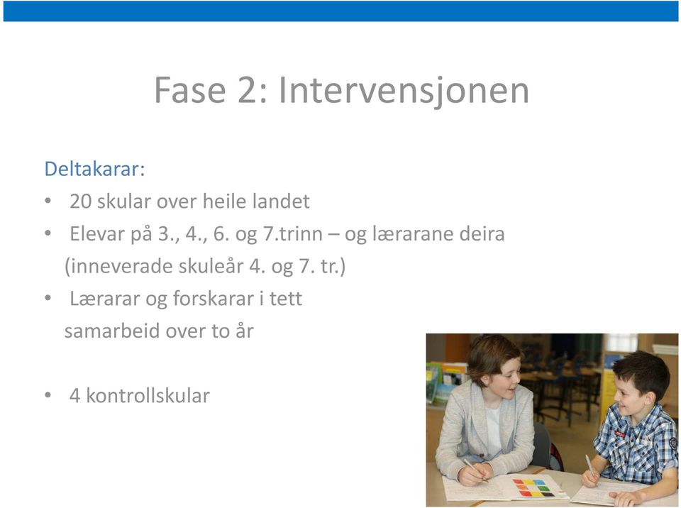 trinn og læraranedeira (inneverade skuleår 4. og 7.