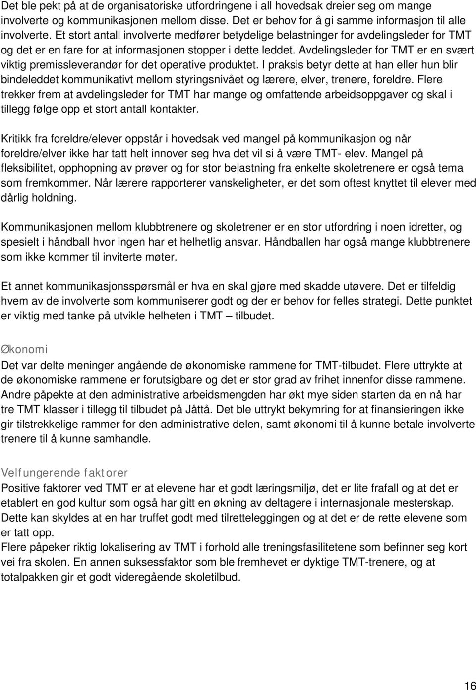 Avdelingsleder for TMT er en svært viktig premissleverandør for det operative produktet.