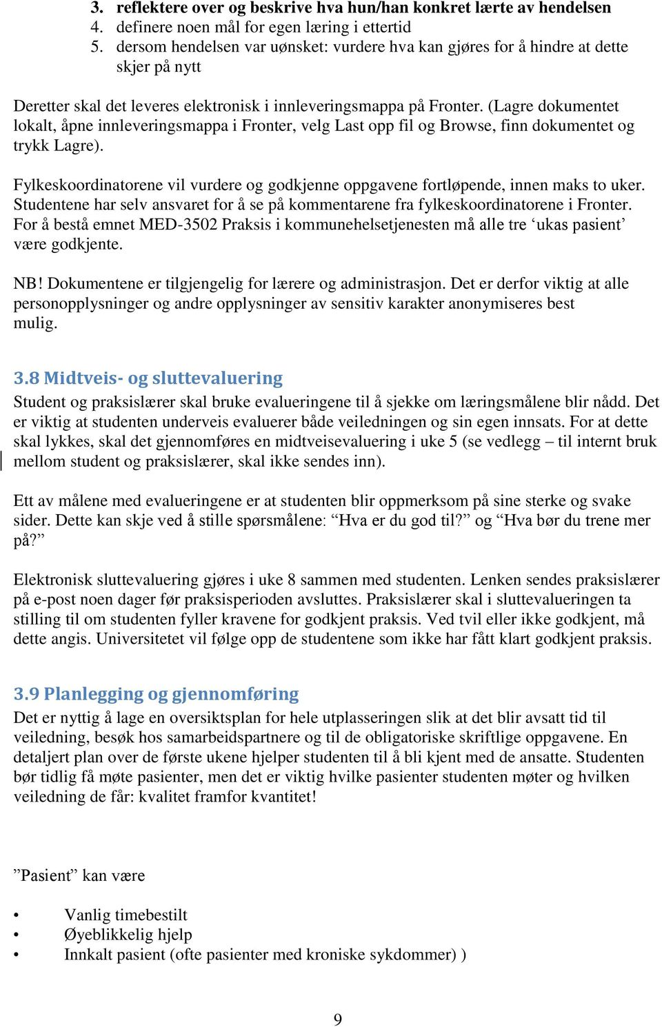 (Lagre dokumentet lokalt, åpne innleveringsmappa i Fronter, velg Last opp fil og Browse, finn dokumentet og trykk Lagre).