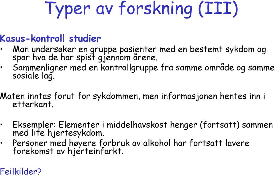 Maten inntas forut for sykdommen, men informasjonen hentes inn i etterkant.