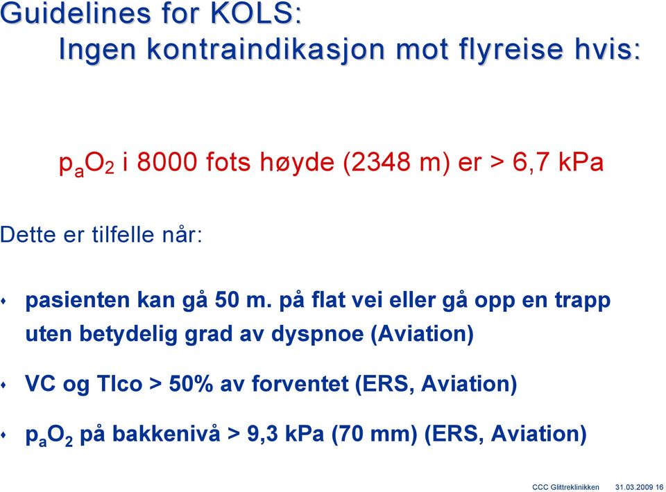 på flat vei eller gå opp en trapp uten betydelig grad av dyspnoe (Aviation) VC og Tlco >