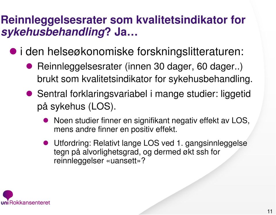 .) brukt som kvalitetsindikator for sykehusbehandling. Sentral forklaringsvariabel i mange studier: liggetid på sykehus (LOS).