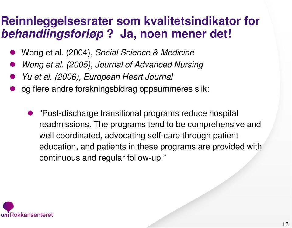 (2006), European Heart Journal og flere andre forskningsbidrag oppsummeres slik: Post-discharge transitional programs reduce