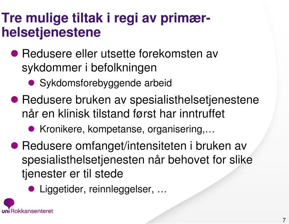 tilstand først har inntruffet Kronikere, kompetanse, organisering, Redusere omfanget/intensiteten i