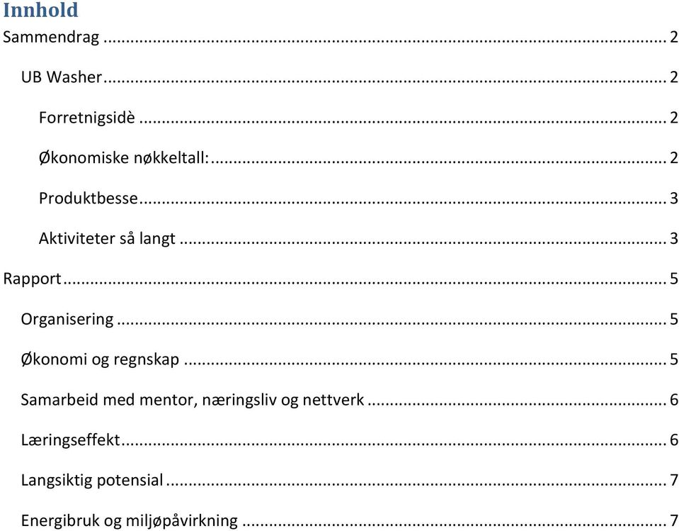 .. 5 Økonomi og regnskap... 5 Samarbeid med mentor, næringsliv og nettverk.