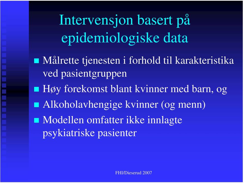 Høy forekomst blant kvinner med barn, og Alkoholavhengige