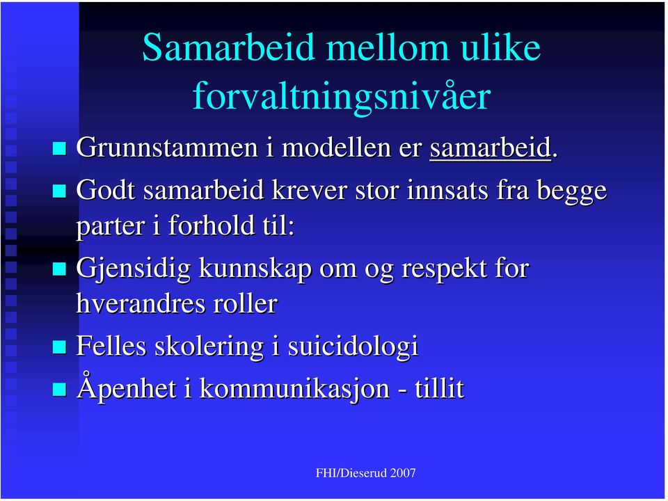 Godt samarbeid krever stor innsats fra begge parter i forhold til: