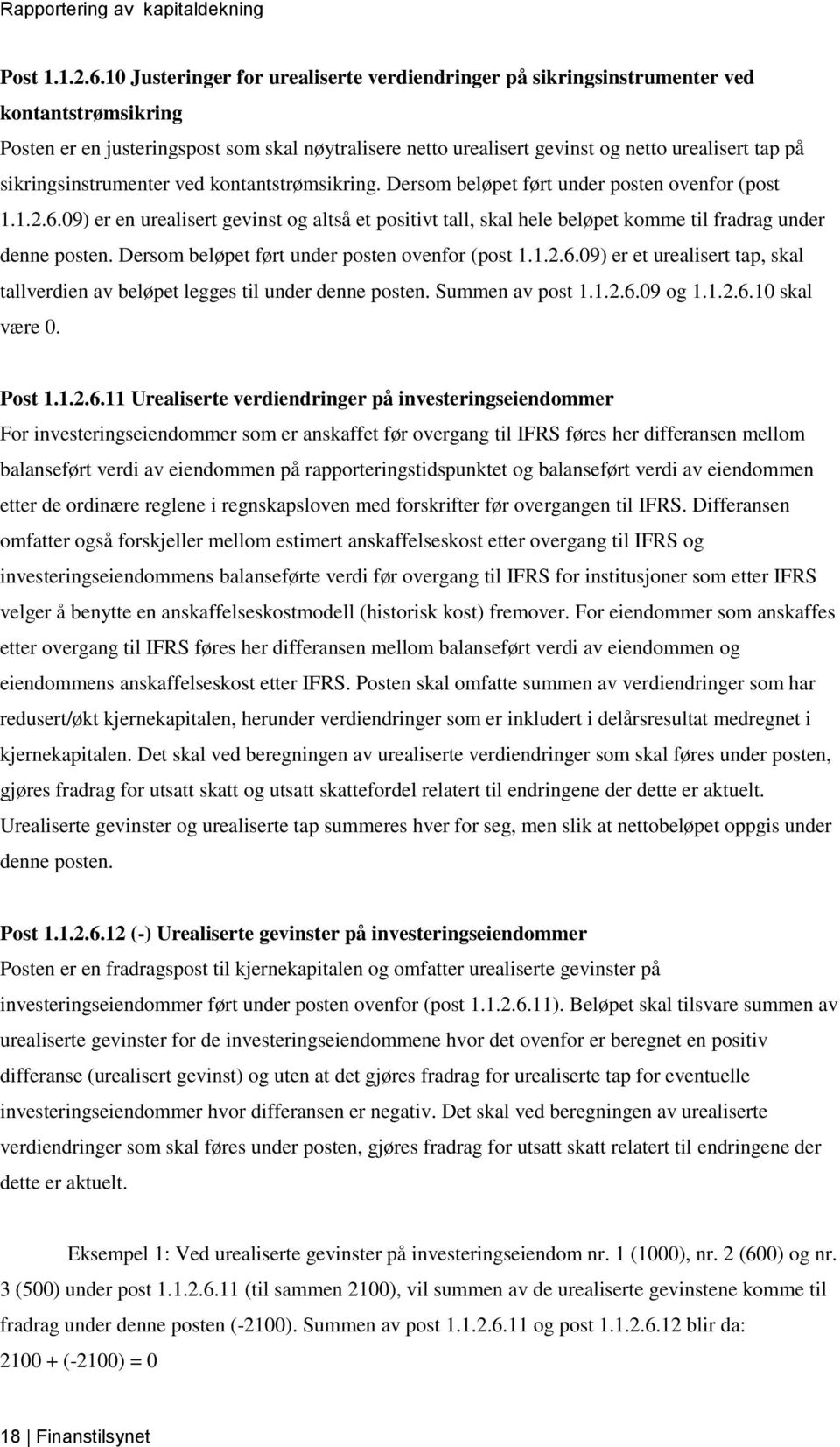 sikringsinstrumenter ved kontantstrømsikring. Dersom beløpet ført under posten ovenfor (post 1.1.2.6.