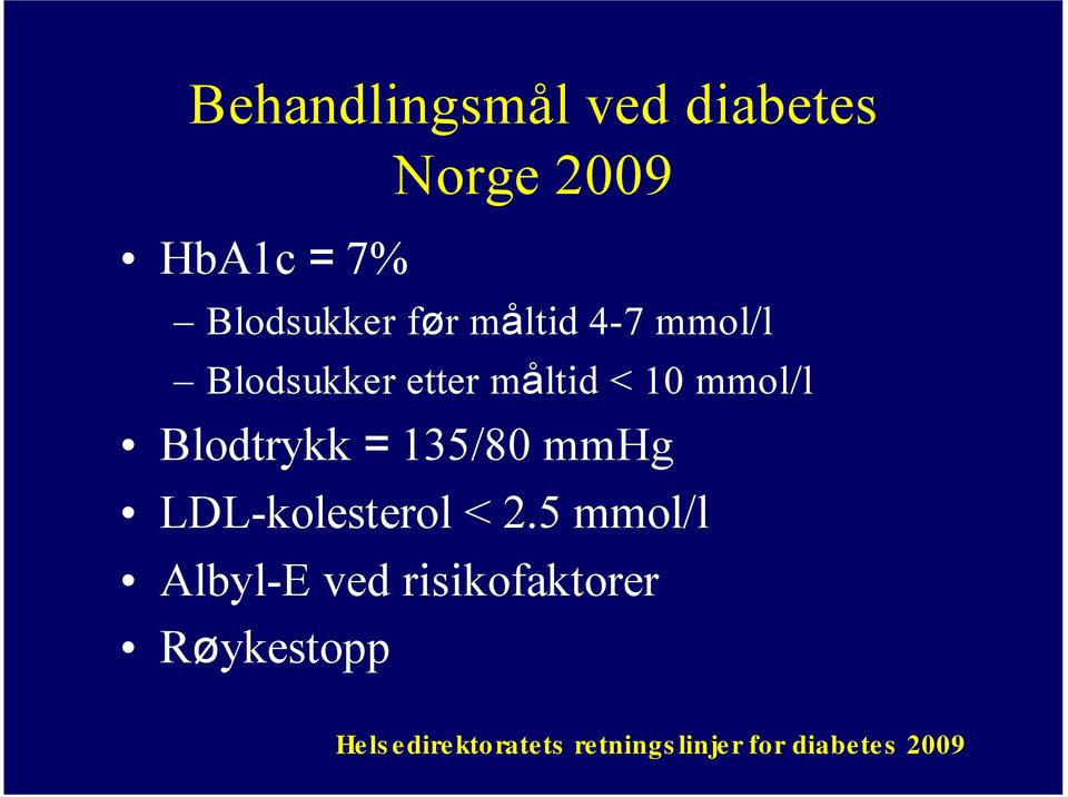 135/80 mmhg LDL-kolesterol < 2.