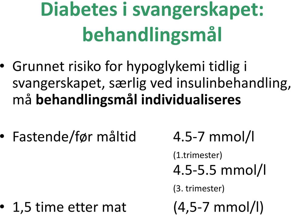 må behandlingsmål individualiseres Fastende/før måltid 1,5 time