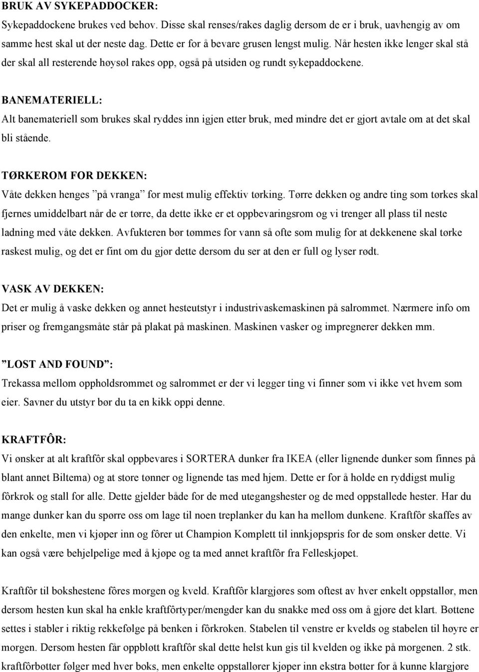 BANEMATERIELL: Alt banemateriell som brukes skal ryddes inn igjen etter bruk, med mindre det er gjort avtale om at det skal bli stående.