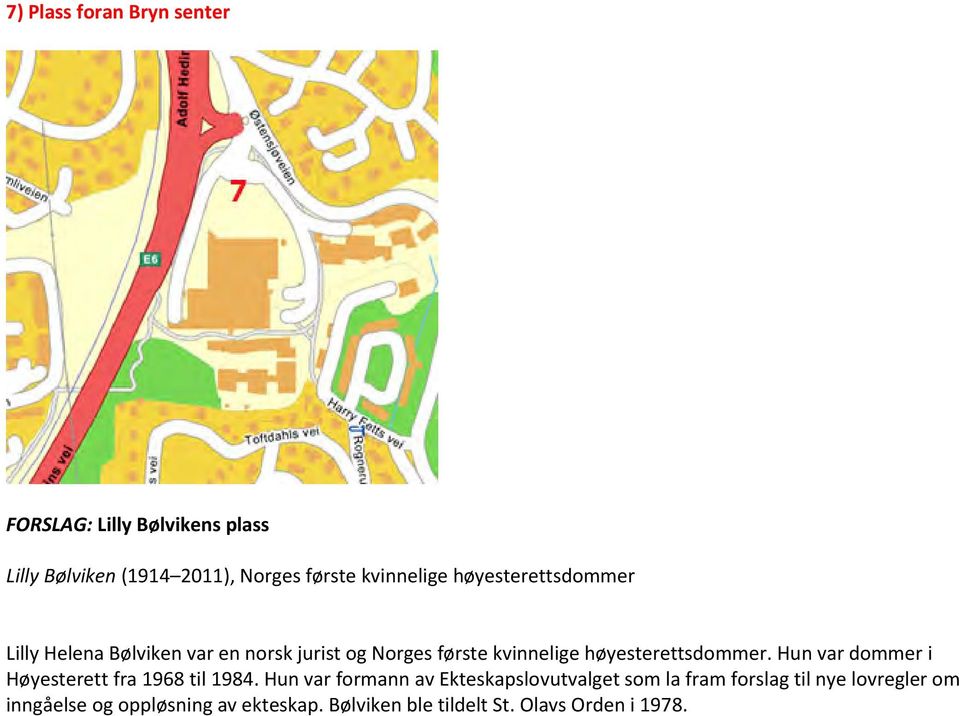 høyesterettsdommer. Hun var dommer i Høyesterett fra 1968 til 1984.