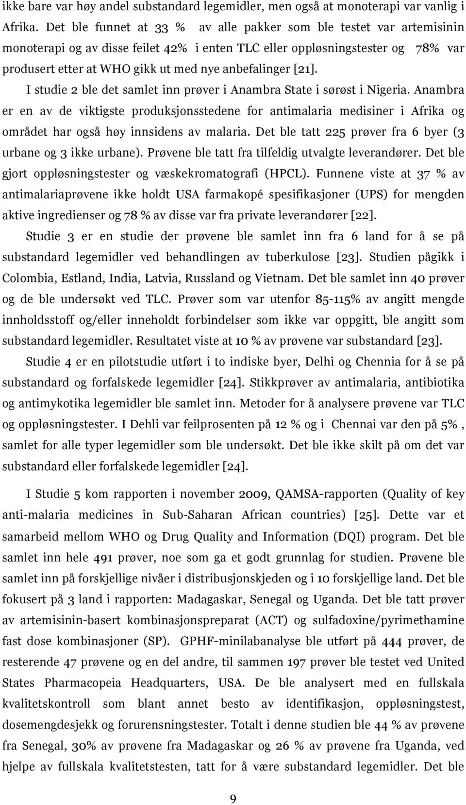 anbefalinger [21]. I studie 2 ble det samlet inn prøver i Anambra State i sørøst i Nigeria.