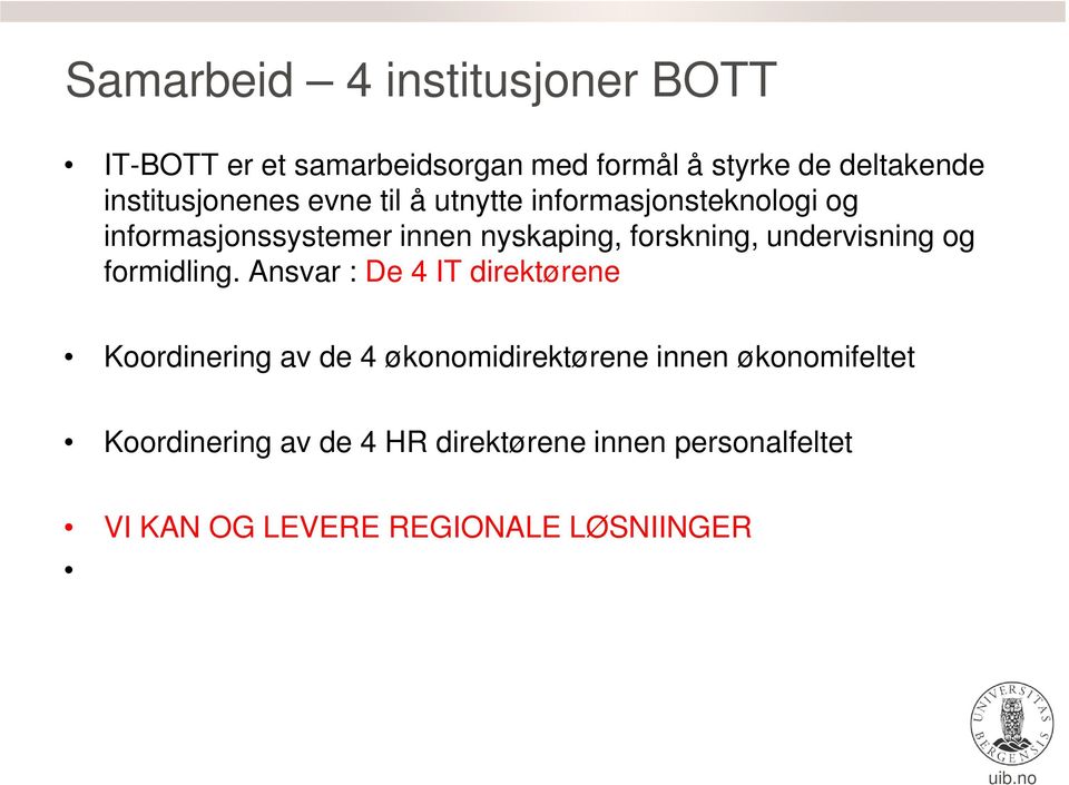 forskning, undervisning og formidling.