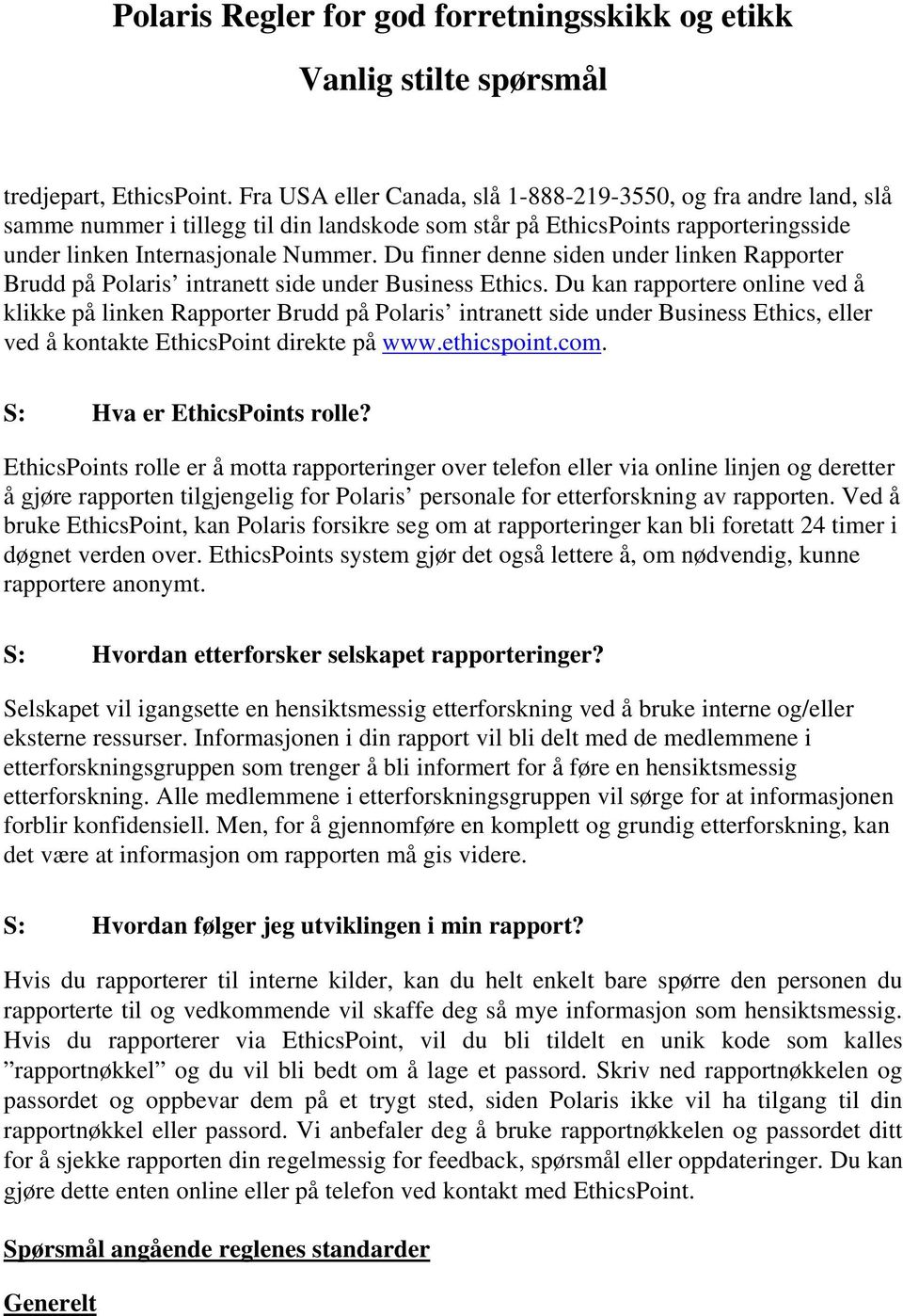 Du finner denne siden under linken Rapporter Brudd på Polaris intranett side under Business Ethics.