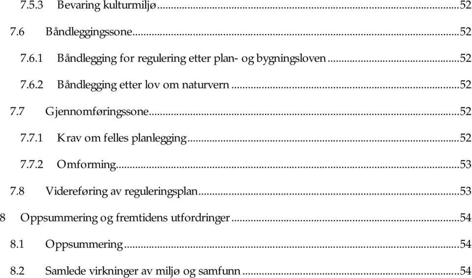 .. 52 7.7.2 Omforming... 53 7.8 Videreføring av reguleringsplan.