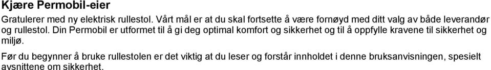 Din Permobil er utformet til å gi deg optimal komfort og sikkerhet og til å oppfylle kravene til