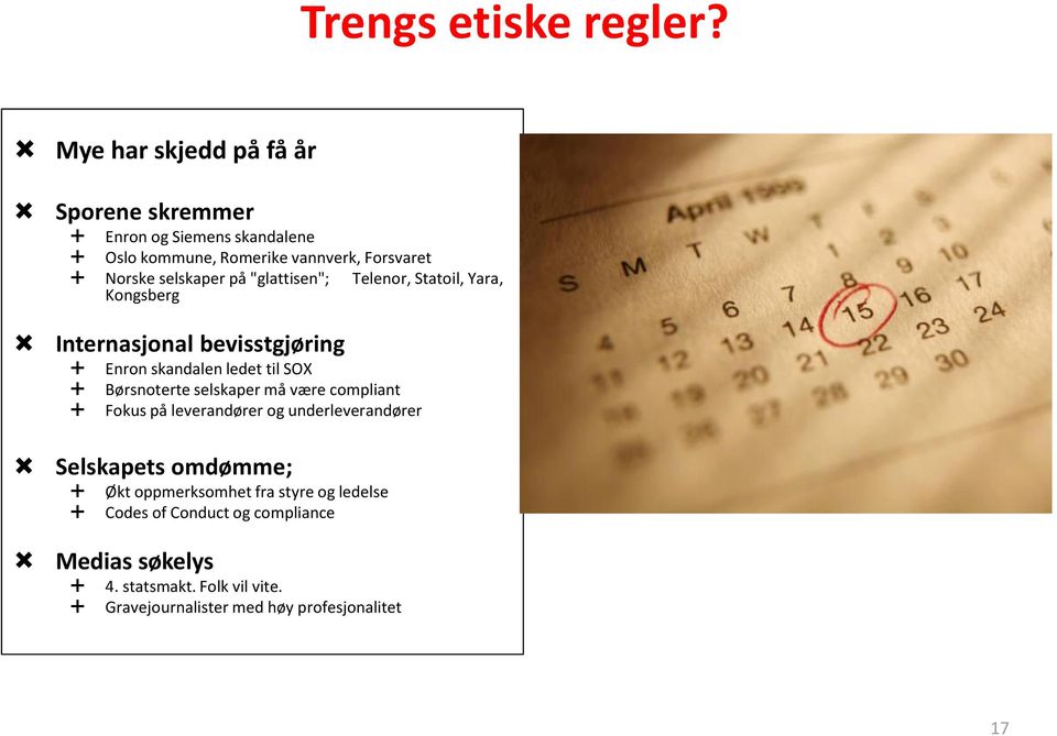 på "glattisen"; Kongsberg Telenor, Statoil, Yara, Internasjonal bevisstgjøring Enron skandalen ledet til SOX Børsnoterte selskaper