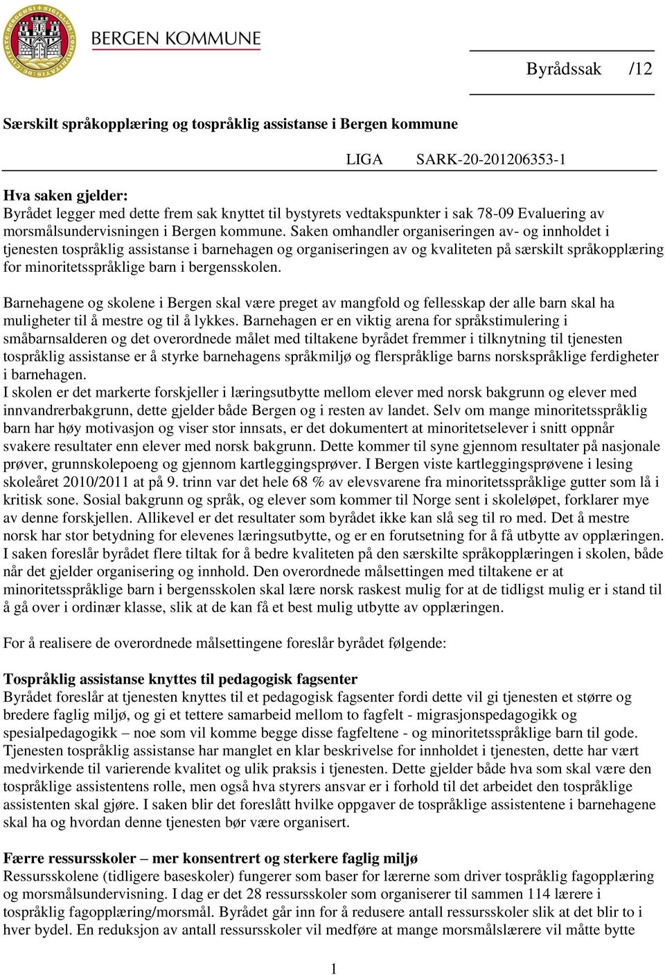 i sak 78-09 Evaluering av morsmålsundervisningen i Bergen kommune.