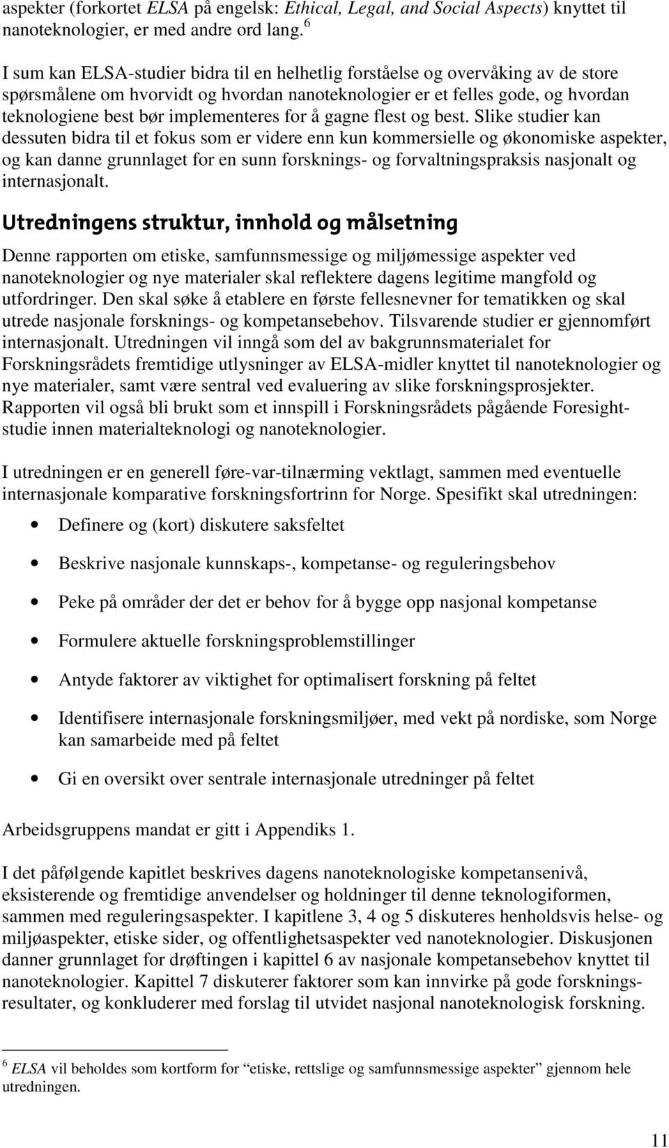 implementeres for å gagne flest og best.