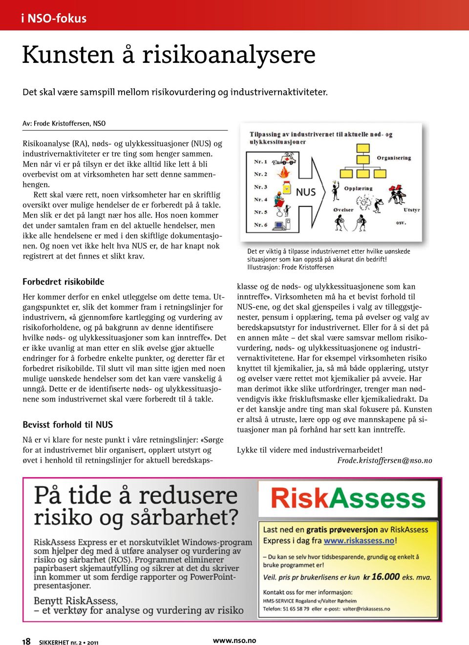 Men når vi er på tilsyn er det ikke alltid like lett å bli overbevist om at virksomheten har sett denne sammenhengen.