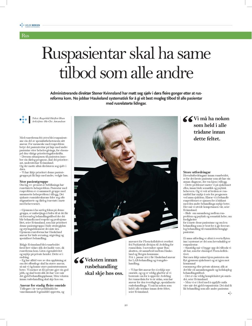Amundsen Med rusreforma frå 2004 blei ruspasientane ein del av spesialisthelsetenesta sitt ansvar.