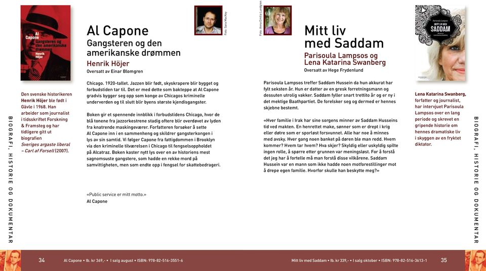 Han arbeider som journalist i tidsskriftet Forskning & Framsteg og har tidligere gitt ut biografien Sveriges argaste liberal Carl af Forsell (2007). Chicago. 1920-tallet.