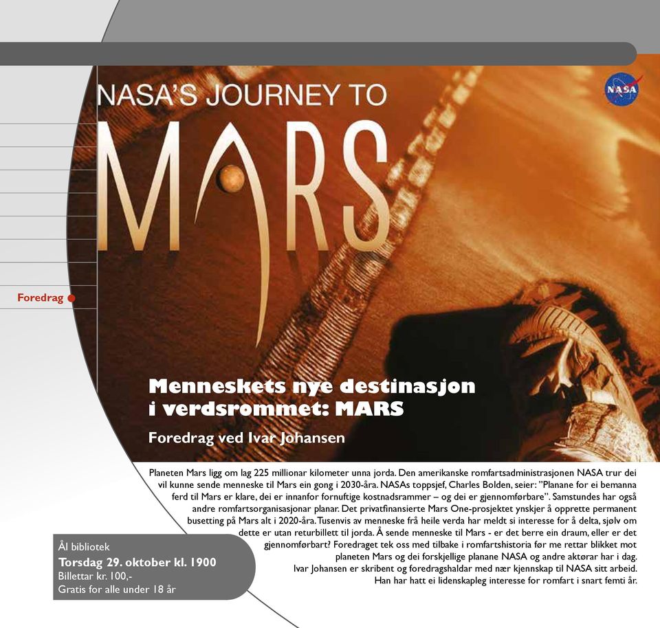 Den amerikanske romfartsadministrasjonen NASA trur dei vil kunne sende menneske til Mars ein gong i 2030-åra.