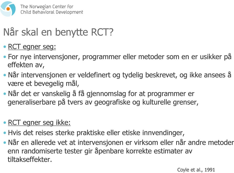 beskrevet, og ikke ansees å være et bevegelig mål, Når det er vanskelig å få gjennomslag for at programmer er generaliserbare på tvers av