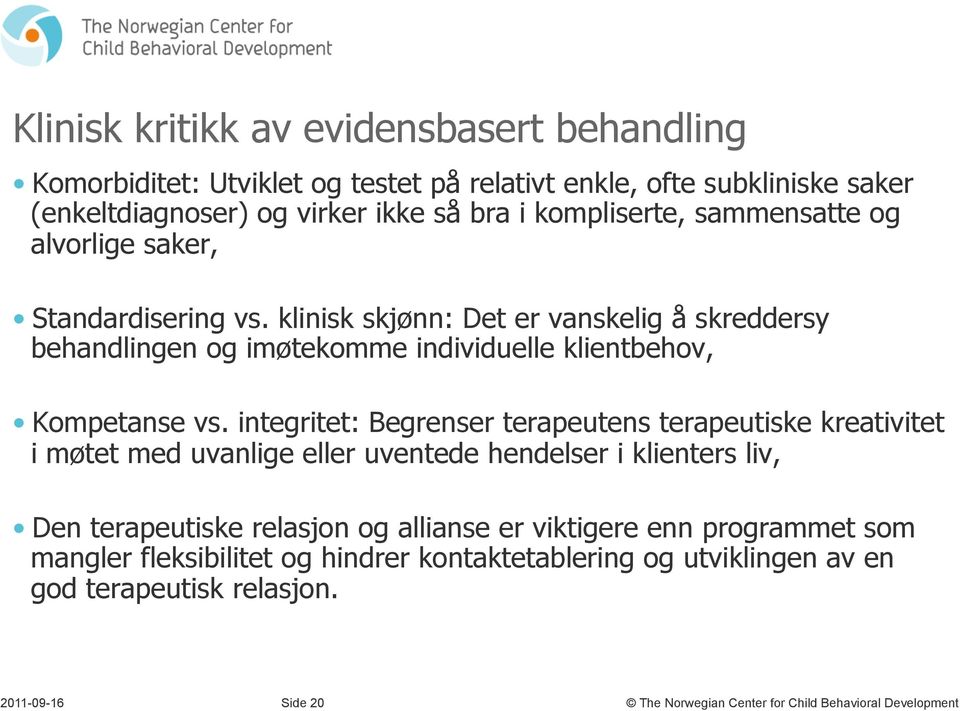 klinisk skjønn: Det er vanskelig å skreddersy behandlingen og imøtekomme individuelle klientbehov, Kompetanse vs.