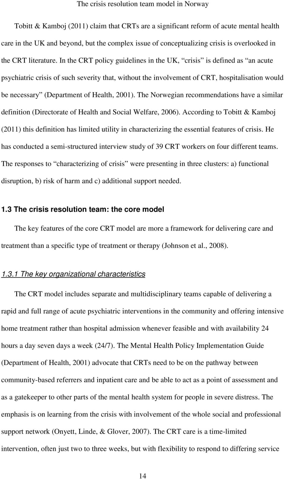 Health, 2001). The Norwegian recommendations have a similar definition (Directorate of Health and Social Welfare, 2006).