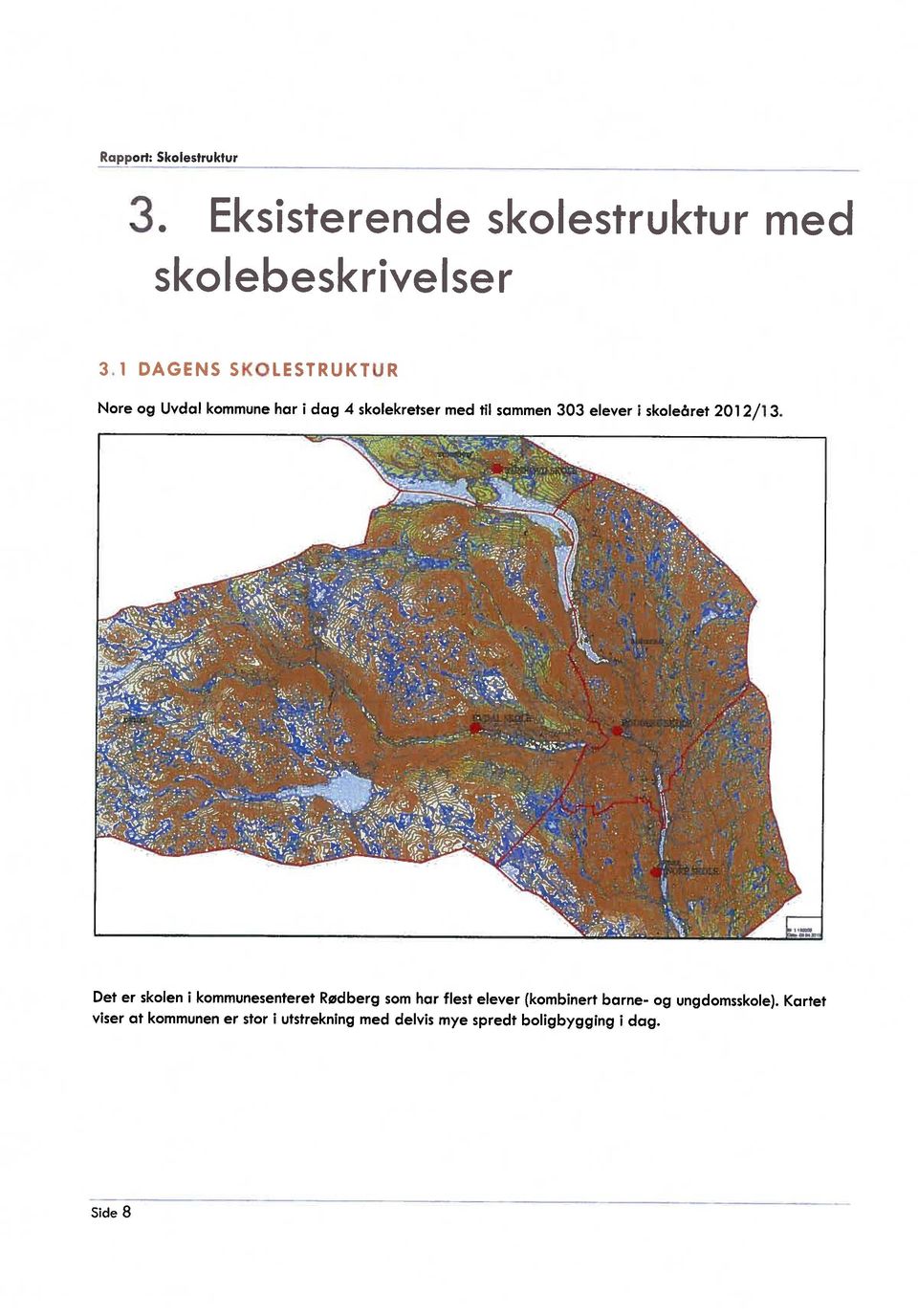 til sammen 303 elever i skoleåret 201 2/1 3.