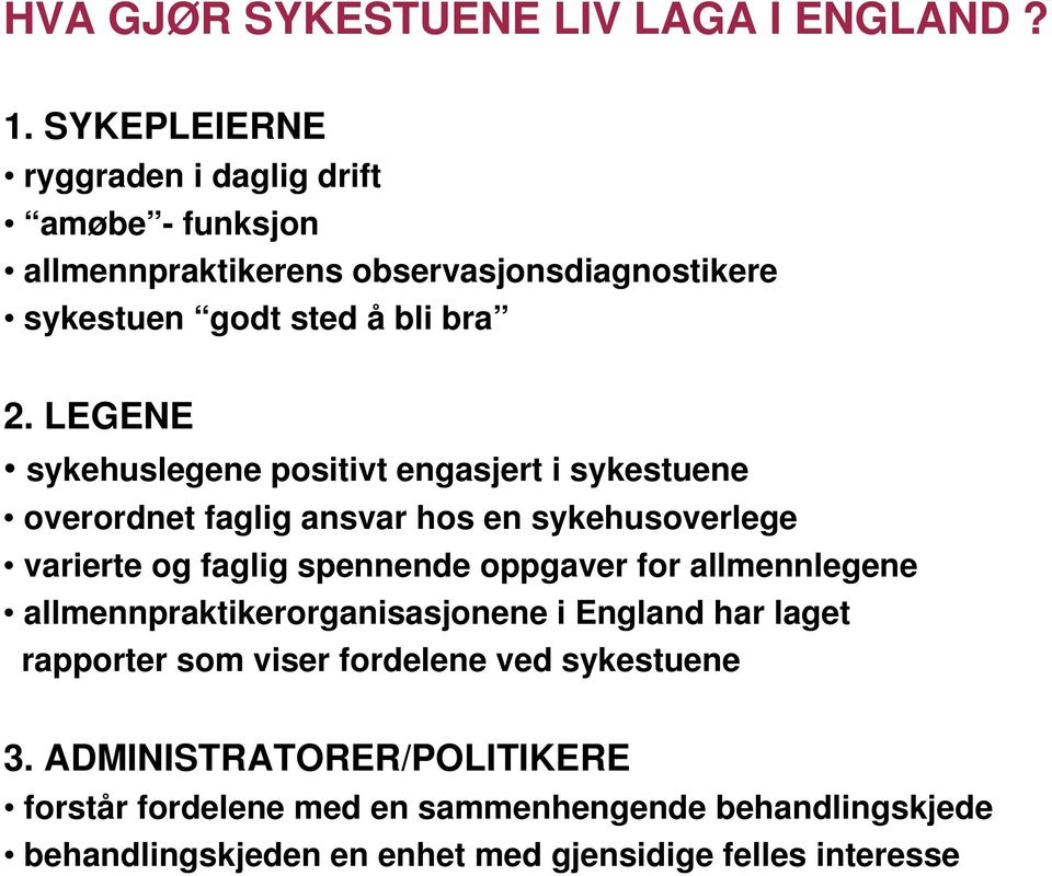 LEGENE sykehuslegene positivt engasjert i sykestuene overordnet faglig ansvar hos en sykehusoverlege varierte og faglig spennende oppgaver for