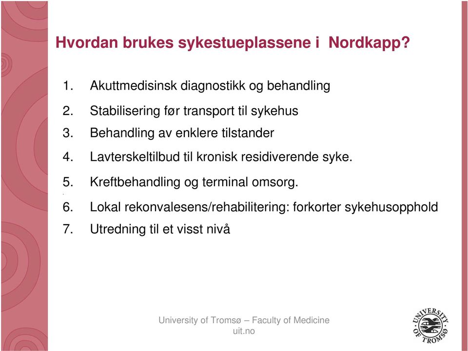 Behandling av enklere tilstander 4. Lavterskeltilbud til kronisk residiverende syke. 5.