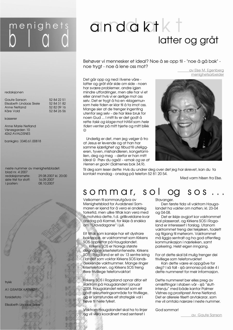 2007 Behøver vi mennesker et ideal? Noe å se opp til - "noe å gå bak" - noe trygt - noe å lene oss mot? av Else M.